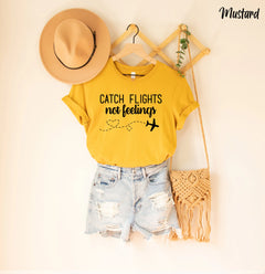 Catch Flights Not Feelings Shirt, Plane Lover Gift, Traveler Shirt